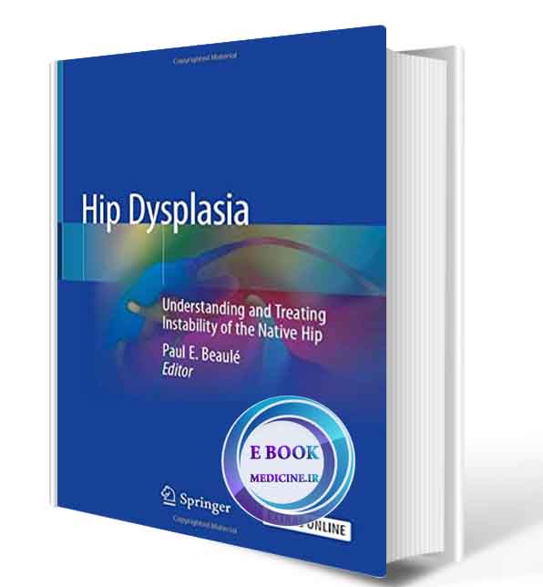 دانلود کتابHip Dysplasia: Understanding and Treating Instability of the Native Hip 1st ed. 2020  (ORIGINAL PDF)